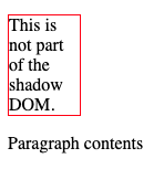 Shadow DOM Example 2. Showing a paragraph tag with a red border and a shadow DOM element without any styles.