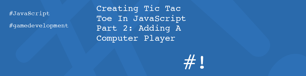 Tic-Tac-Toe with JavaScript: AI Player with Minimax Algorithm