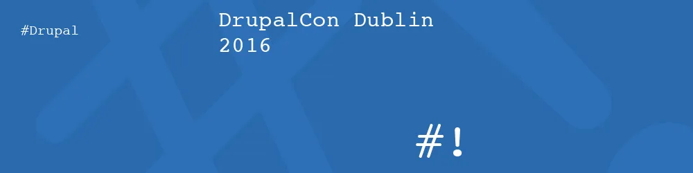 DrupalCon Dublin 2016