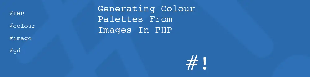 Generating Colour Palettes From Images In PHP