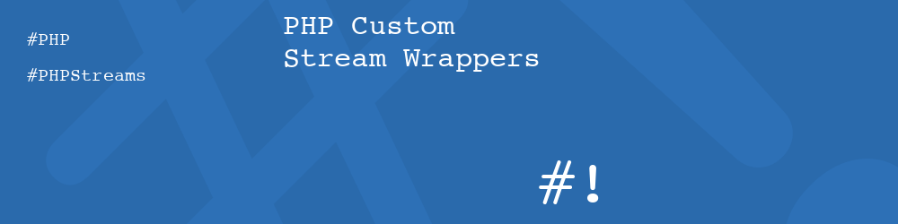 PHP Custom Stream Wrappers