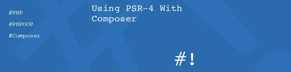 Using PSR-4 With Composer