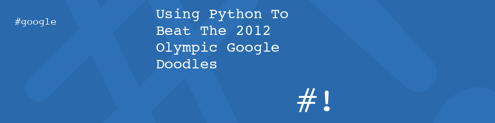 Using Python To Beat The 2012 Olympic Google Doodles